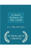 Short History of the World - Scholar's Choice Edition