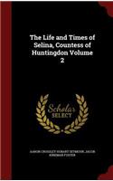 The Life and Times of Selina, Countess of Huntingdon Volume 2
