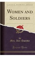 Women and Soldiers (Classic Reprint)