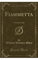 Fiammetta: A Summer Idyl (Classic Reprint)