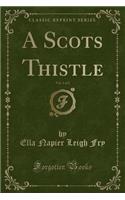 A Scots Thistle, Vol. 1 of 2 (Classic Reprint)