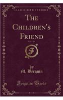 The Children's Friend, Vol. 1 of 4 (Classic Reprint)