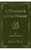 L'Honneur d'Une Femme, Vol. 1 (Classic Reprint)