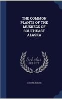 The Common Plants of the Muskegs of Southeast Alaska