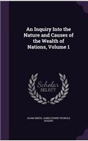 An Inquiry Into the Nature and Causes of the Wealth of Nations, Volume 1