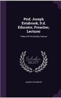 Prof. Joseph Estabrook, D.d. Educator, Preacher, Lecturer: Tribute Of His Brother Samuel(English)