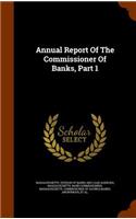 Annual Report Of The Commissioner Of Banks, Part 1