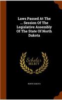 Laws Passed At The ... Session Of The Legislative Assembly Of The State Of North Dakota