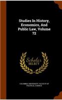 Studies in History, Economics, and Public Law, Volume 72