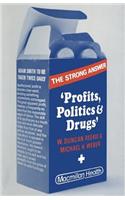 Profits, Politics and Drugs