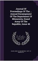Journal of Proceedings of the ... Annual Encampment of the Department of Minnesota, Grand Army of the Republic, Issue 46