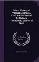 Index, History of Vermont, Natural, Civil and Statistical by Zadock Thompson, Edition of 1842