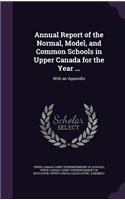 Annual Report of the Normal, Model, and Common Schools in Upper Canada for the Year ...