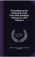 Proceedings at the Dedication of the Town Hall, Brookline, February 22, 1873 Volume 2