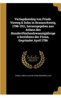 Verlagskatalog von Friedr. Vieweg & Sohn in Braunschweig, 1786-1911, herausgegeben aus Anlass des Hundertfünfundzwanzigjährigen bestehens der Firma, Gegründet April 1786