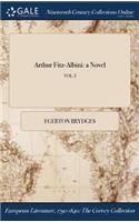 Arthur Fitz-Albini: A Novel; Vol. I