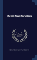Battles Royal Down North