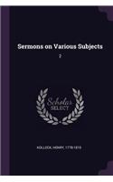 Sermons on Various Subjects