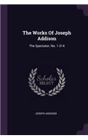 The Works Of Joseph Addison: The Spectator, No. 1-314