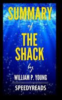 Summary of The Shack by William P. Young - Finish Entire Novel in 15 Minutes
