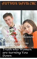 The Possible Reason Why Men are Cheating on You and the Hidden Truth Why Women are Turning You Down