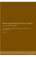 Reversing Hypertrichosis Cubiti: As God Intended the Raw Vegan Plant-Based Detoxification & Regeneration Workbook for Healing Patients. Volume 1