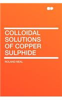 Colloidal Solutions of Copper Sulphide