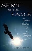Spirit of the Eagle: How Keeping a Journal Will Lift You to Greater Heights(English)