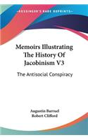 Memoirs Illustrating The History Of Jacobinism V3: The Antisocial Conspiracy(English)
