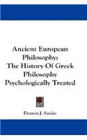 Ancient European Philosophy: The History of Greek Philosophy Psychologically Treated