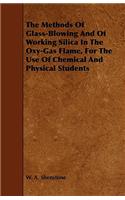 Methods Of Glass-Blowing And Of Working Silica In The Oxy-Gas Flame, For The Use Of Chemical And Physical Students