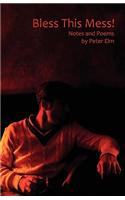 Bless This Mess!: Notes and Poems by Peter ELM