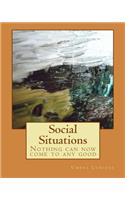 Social Situations: Nothing can now come to any good