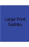Large Print Sudoku: Easy: Enjoyable, Large Grid Puzzles