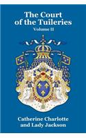 The Court of the Tuileries Vol. II