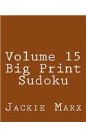 Volume 15 Big Print Sudoku: Easy to Read, Large Grid Sudoku Puzzles
