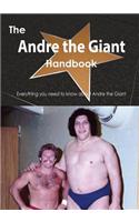 The Andre the Giant Handbook - Everything You Need to Know about Andre the Giant