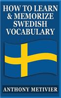 How to Learn and Memorize Swedish Vocabulary: Using a Memory Palace Specifically Designed for the Swedish Language