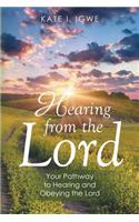 Hearing from the Lord: Your Pathway to Hearing and Obeying the Lord