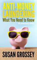 Anti-Money Laundering: What You Need to Know (UK accountancy edition): A concise guide to anti-money laundering and countering the financing of terrorism (AML/CFT) for tho(English)