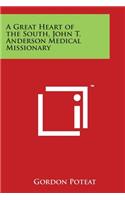 A Great Heart of the South, John T. Anderson Medical Missionary