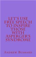 Let's Use Free Speech to Inspire Those with Asperger's Syndrome