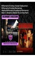 Billionaire Erotica: Sweet Seduction - Billionaire Erotica Romance - Alpha Billionaire Academy Romance (Book 1) + Romantic Collection of Lo
