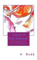 Never A Dull Moment