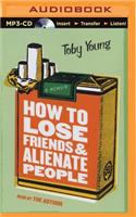 How to Lose Friends and Alienate People