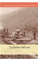 La Fiebre del Oro (the Gold Rush)