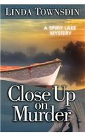 Close Up on Murder: A Spirit Lake Mystery