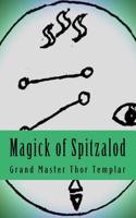 Magick of Spitzalod: Ancient Order of Spitzalod - Book I