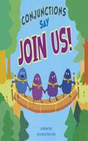 Conjunctions Say Join Us!: (Word Adventures: Parts of Speech)