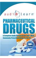 Pharmaceutical Drugs AudioLearn: A Complete Review of the 500 Most Commonly Prescribed Medications in the United States